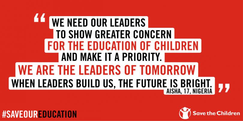 This is a quote from Aisha, 17, Nigeria. Sharecard reads: We need our leaders to show a greater concern for the educaiton of children – and make it a priority. We are the leaders of tomorrow. When leaders build us, the future will be bright